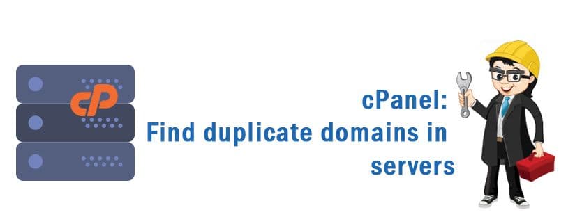 cPanel: Find Duplicate Domains in Servers