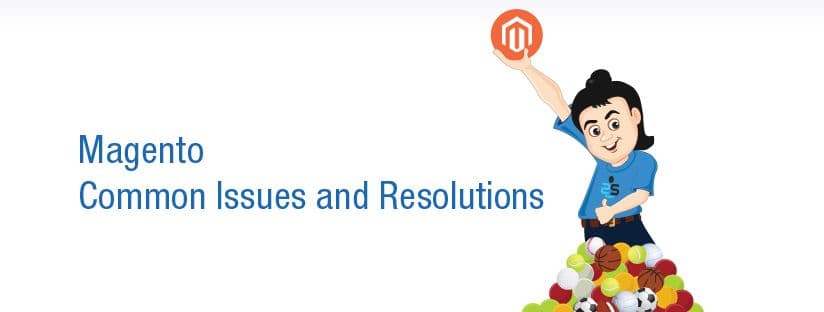 Magento: Common Issues and Resolutions