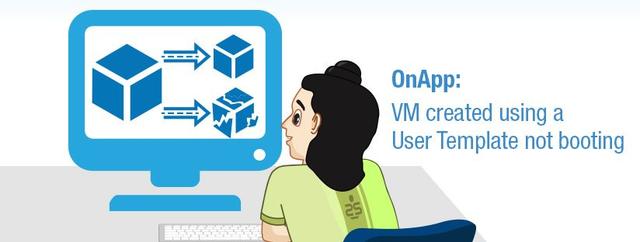 OnApp: VM created using a User Template not booting