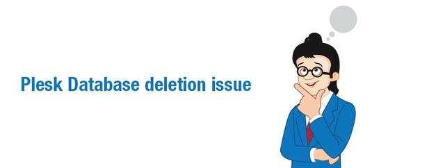 Plesk and database deletion woes once again!