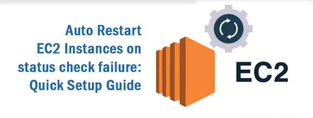 Auto-Restart EC2 Instances on Status Check Failure: Quick Setup Guide
