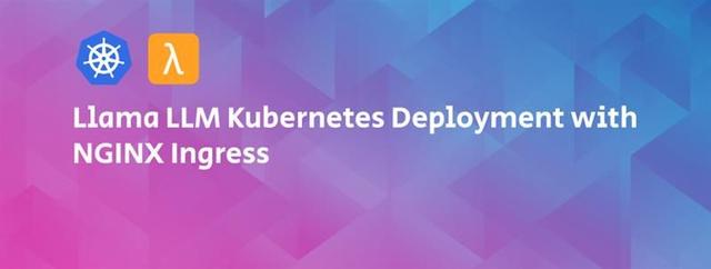 Llama LLM Kubernetes Deployment with NGINX Ingress