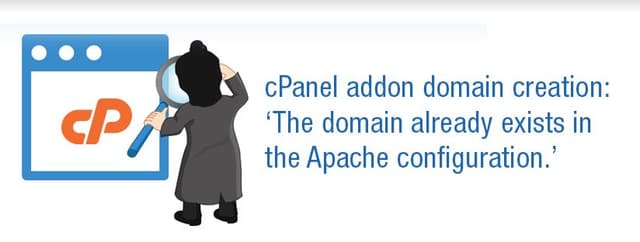 cPanel addon domain creation: ‘The domain already exists in the Apache configuration.’