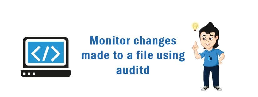 Monitor changes made to a file using auditd