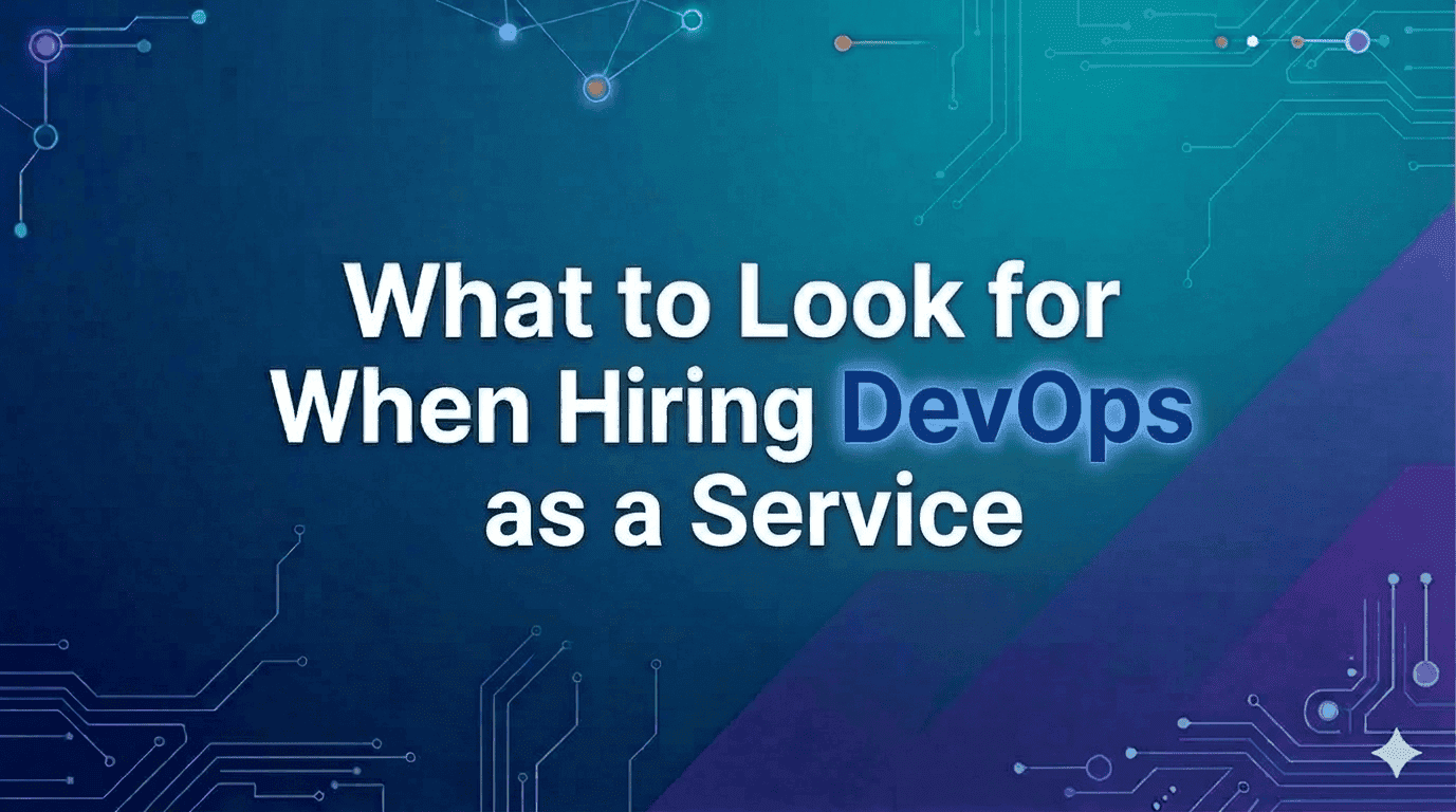 What to Look for When Hiring DevOps as a Service