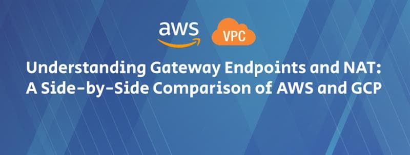 Understanding Gateway Endpoints and NAT: A Side-by-Side Comparison of AWS and GCP